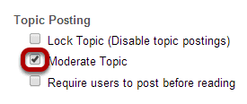 Check the box next to Moderate Topic.