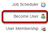 To access this tool, select Become User from the Tool Menu in the Administration Workspace.